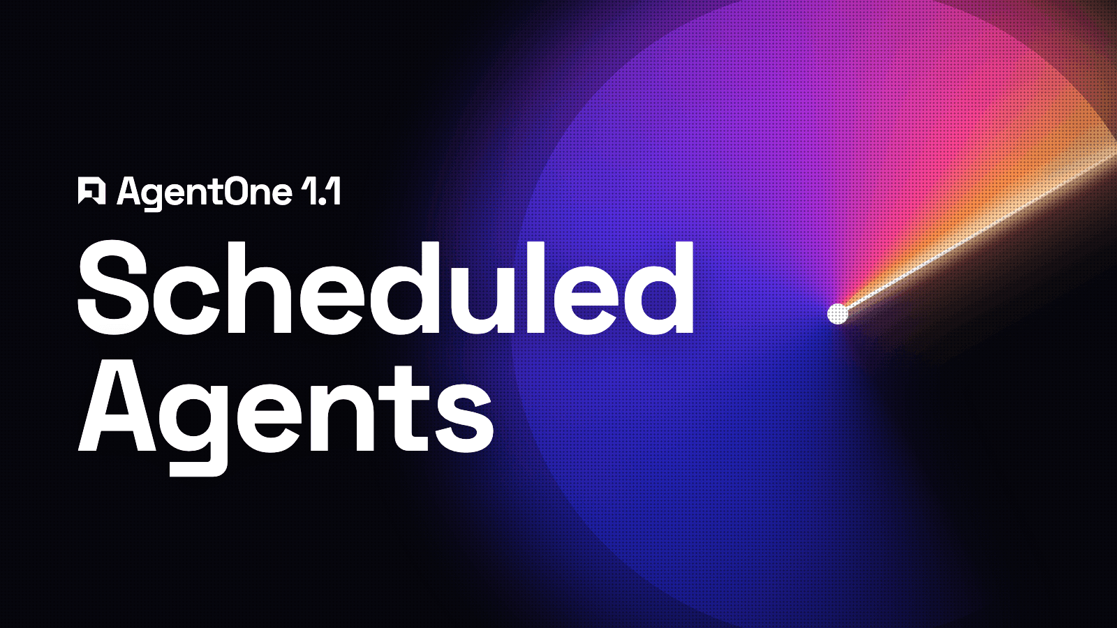 Blog hero image for blog post titled AgentOne 1.1: Scheduled Agents Are Here